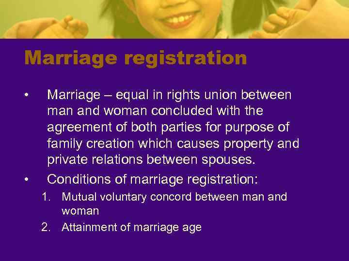 Marriage registration • • Marriage – equal in rights union between man and woman