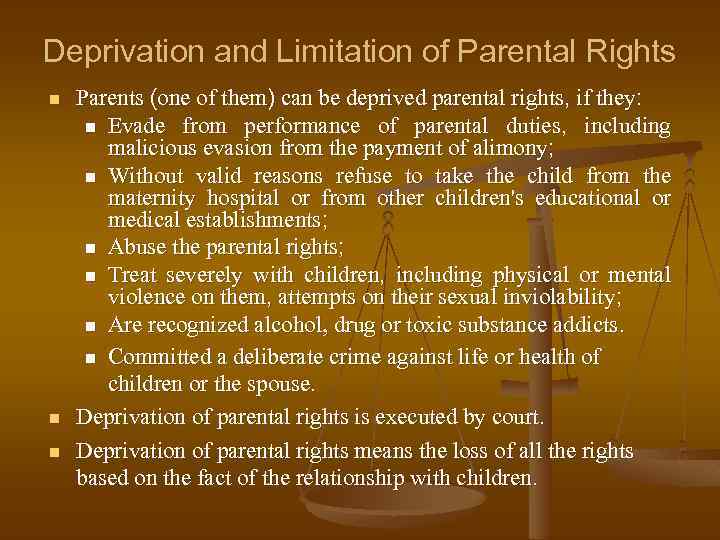 Deprivation and Limitation of Parental Rights n n n Parents (one of them) can