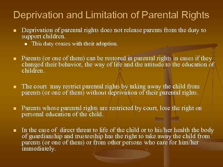 Deprivation and Limitation of Parental Rights n Deprivation of parental rights does not release