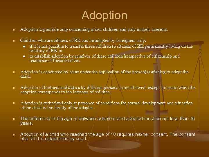 Adoption n Adoption is possible only concerning minor children and only in their interests.