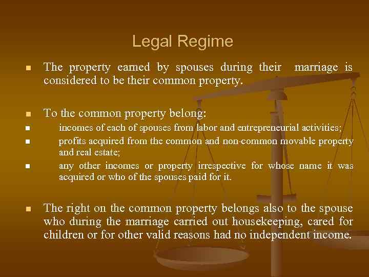 Legal Regime n The property earned by spouses during their considered to be their