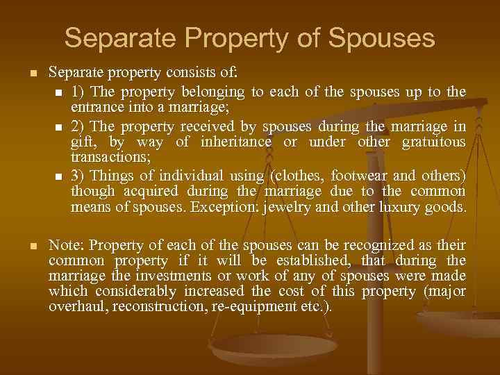 Separate Property of Spouses n Separate property consists of: n 1) The property belonging