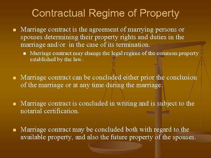 Contractual Regime of Property n Marriage contract is the agreement of marrying persons or