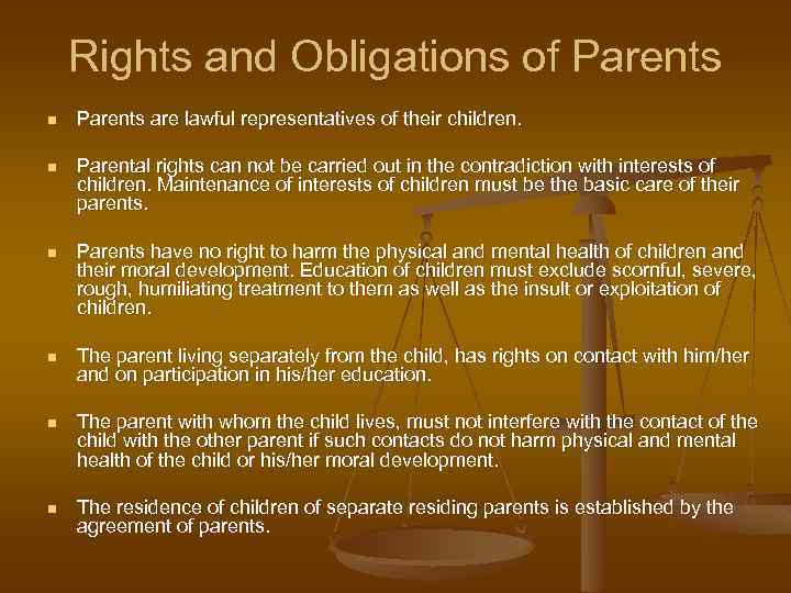 Rights and Obligations of Parents n Parents are lawful representatives of their children. n