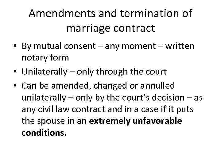 Amendments and termination of marriage contract • By mutual consent – any moment –