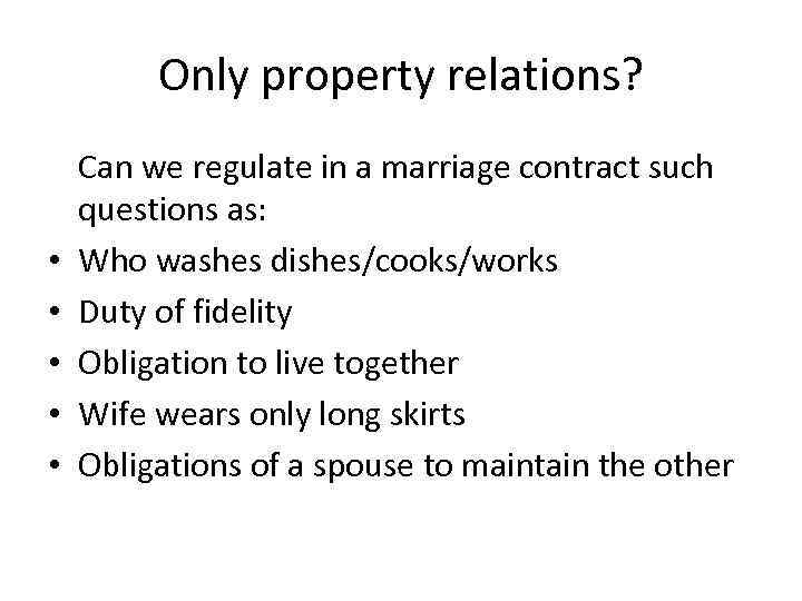 Only property relations? • • • Can we regulate in a marriage contract such