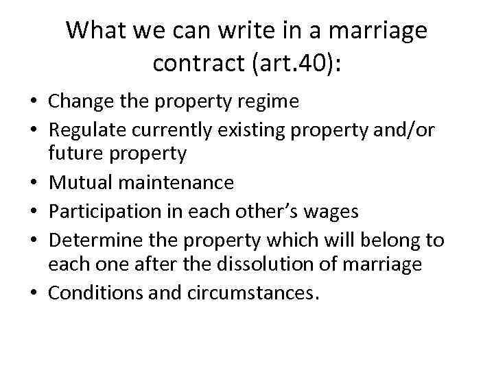 What we can write in a marriage contract (art. 40): • Change the property