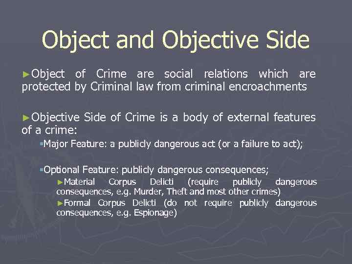 Object and Objective Side ►Object of Crime are social relations which are protected by