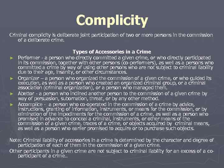 Complicity Criminal complicity is deliberate joint participation of two or more persons in the