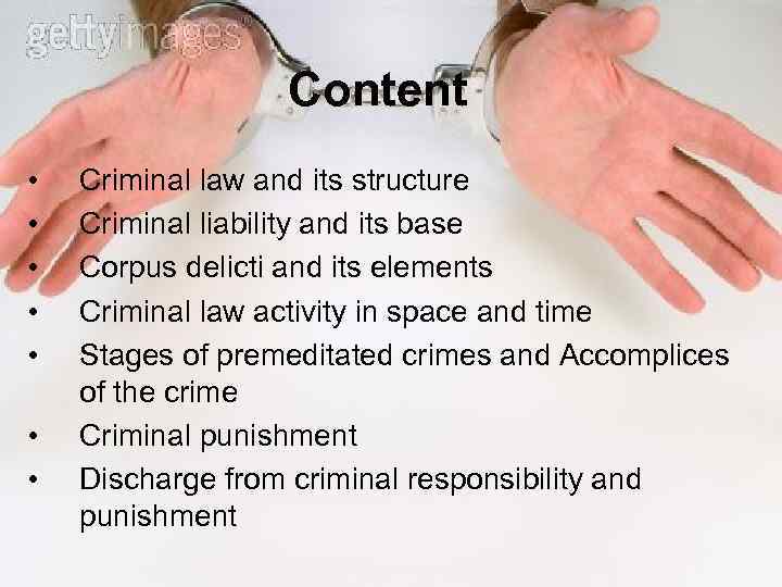 Content • • Criminal law and its structure Criminal liability and its base Corpus