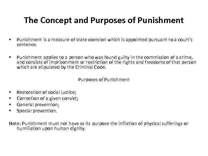 The Concept and Purposes of Punishment • Punishment is a measure of state coercion