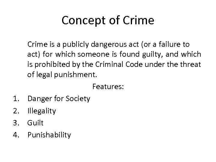 Concept of Crime 1. 2. 3. 4. Crime is a publicly dangerous act (or