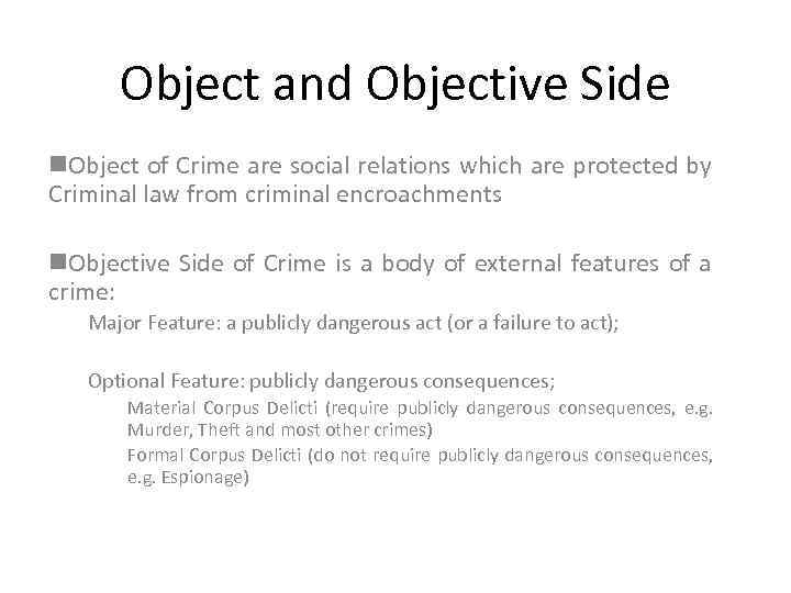 Object and Objective Side n. Object of Crime are social relations which are protected