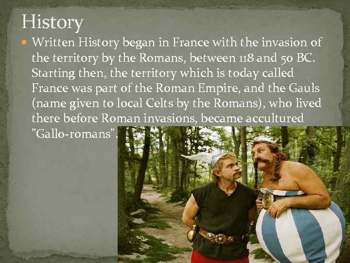 History Written History began in France with the invasion of the territory by the