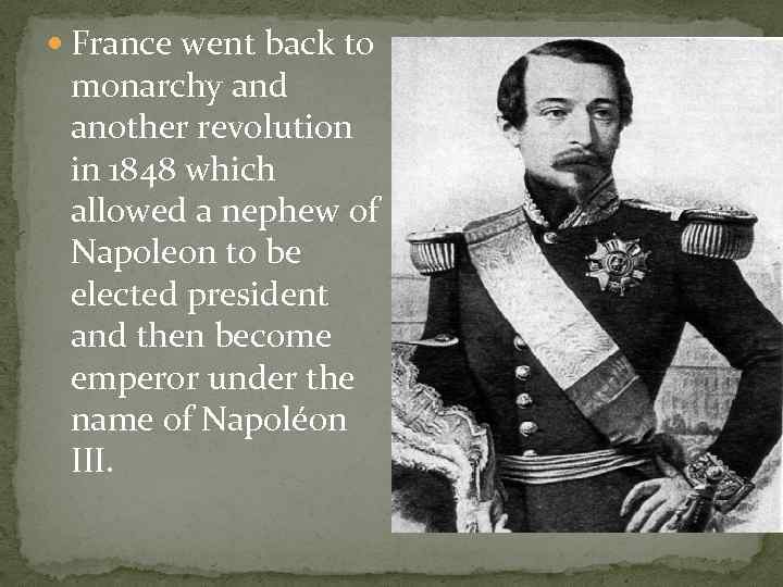  France went back to . monarchy and another revolution in 1848 which allowed