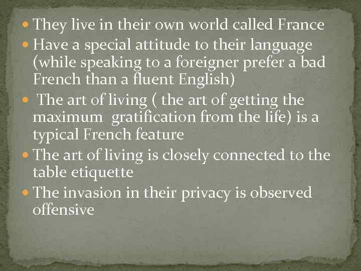  They live in their own world called France Have a special attitude to
