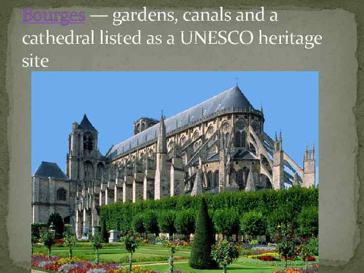 Bourges — gardens, canals and a cathedral listed as a UNESCO heritage site 