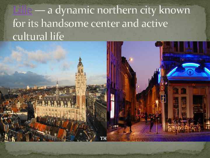 Lille — a dynamic northern city known for its handsome center and active cultural