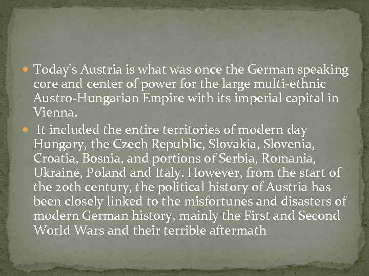  Today's Austria is what was once the German speaking core and center of