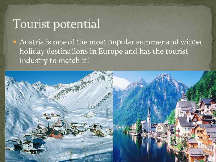 Tourist potential Austria is one of the most popular summer and winter holiday destinations