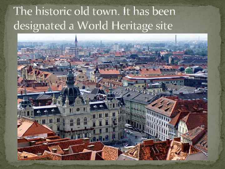 The historic old town. It has been designated a World Heritage site 