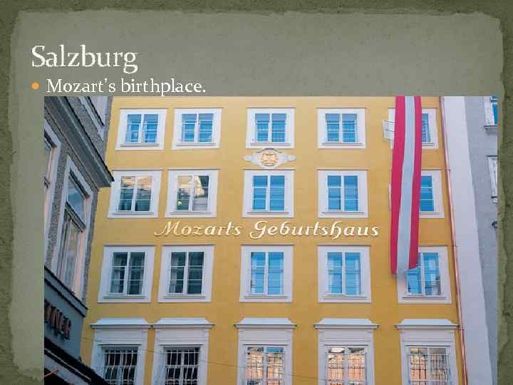 Salzburg Mozart's birthplace. 