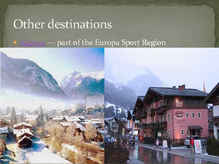 Other destinations Kaprun — part of the Europa Sport Region 