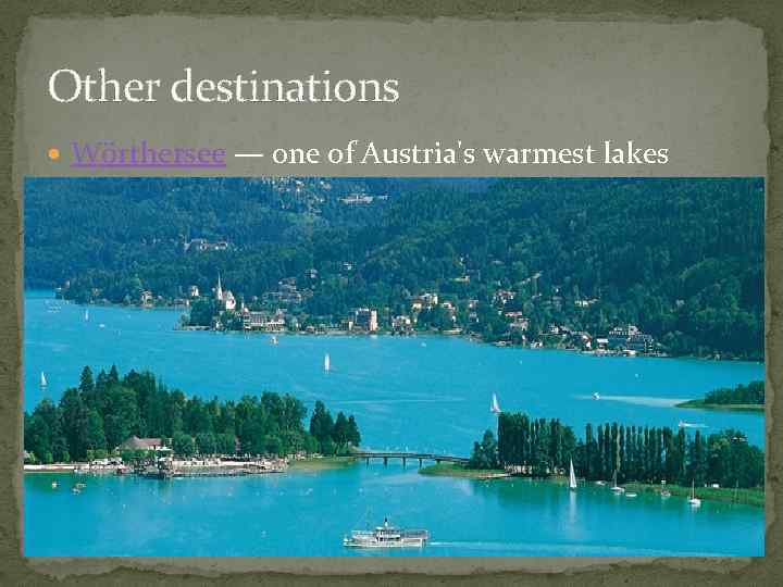 Other destinations Wörthersee — one of Austria's warmest lakes 