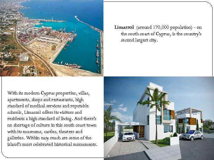 Limassol (around 170, 000 population) - on the south coast of Cyprus, is the