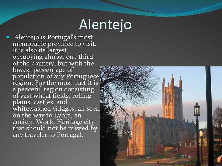 Alentejo is Portugal's most memorable province to visit. It is also its largest, occupying