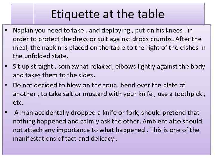 Etiquette at the table • Napkin you need to take , and deploying ,