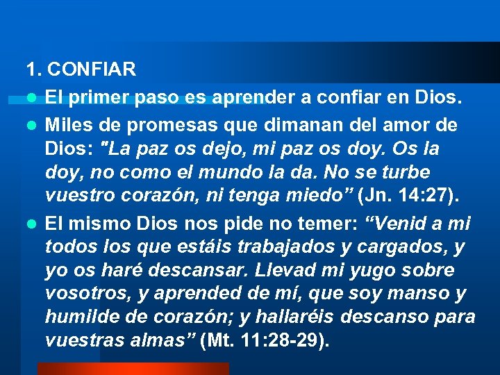 1. CONFIAR l El primer paso es aprender a confiar en Dios. l Miles