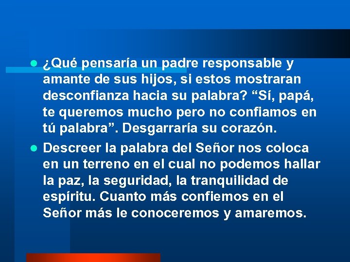 ¿Qué pensaría un padre responsable y amante de sus hijos, si estos mostraran desconfianza