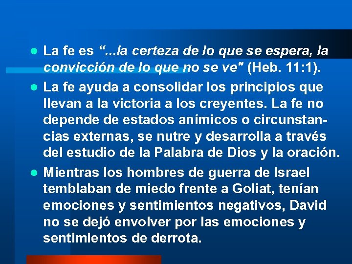 La fe es “. . . la certeza de lo que se espera, la