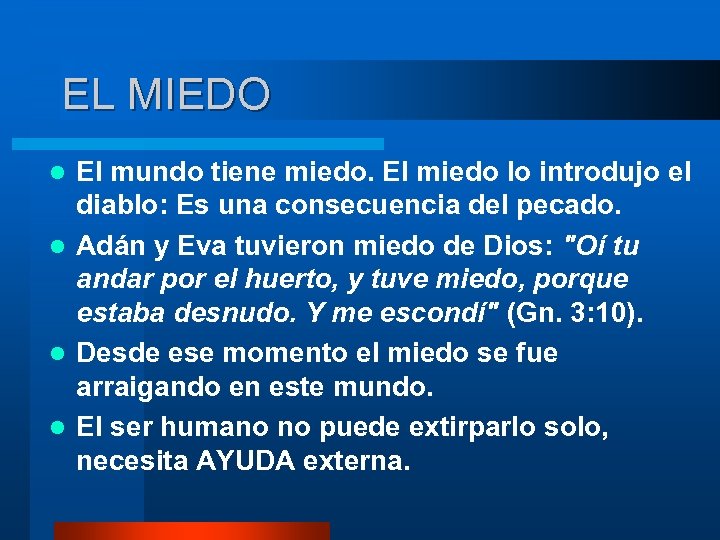 EL MIEDO El mundo tiene miedo. El miedo lo introdujo el diablo: Es una