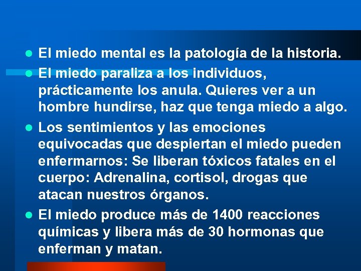 El miedo mental es la patología de la historia. l El miedo paraliza a