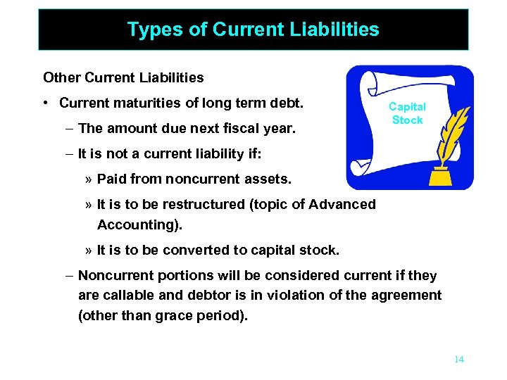 Types of Current Liabilities Other Current Liabilities • Current maturities of long term debt.