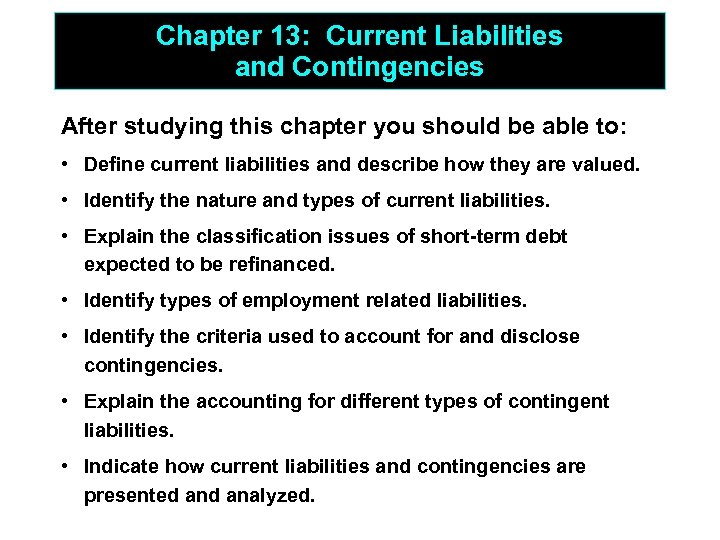 Chapter 13: Current Liabilities and Contingencies After studying this chapter you should be able