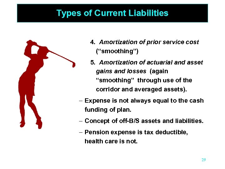 Types of Current Liabilities 4. Amortization of prior service cost (“smoothing”) 5. Amortization of