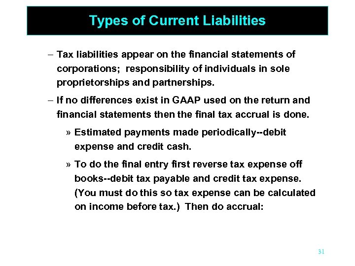 Types of Current Liabilities – Tax liabilities appear on the financial statements of corporations;