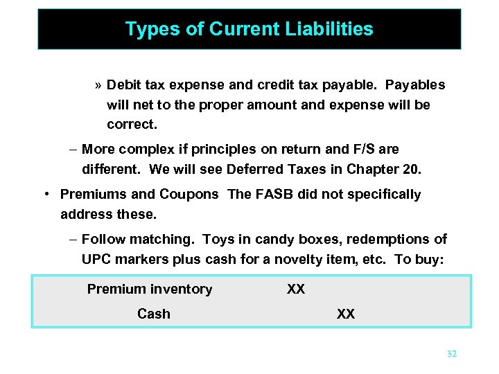 Types of Current Liabilities » Debit tax expense and credit tax payable. Payables will