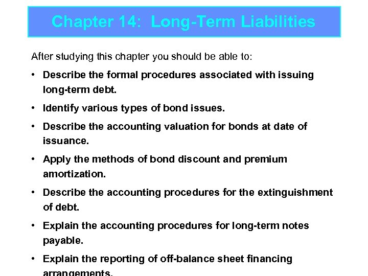 Chapter 14: Long-Term Liabilities After studying this chapter you should be able to: •