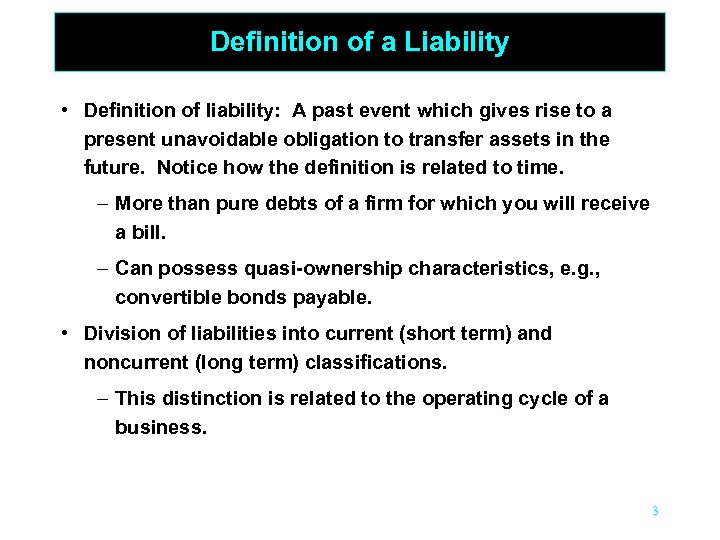 Definition of a Liability • Definition of liability: A past event which gives rise