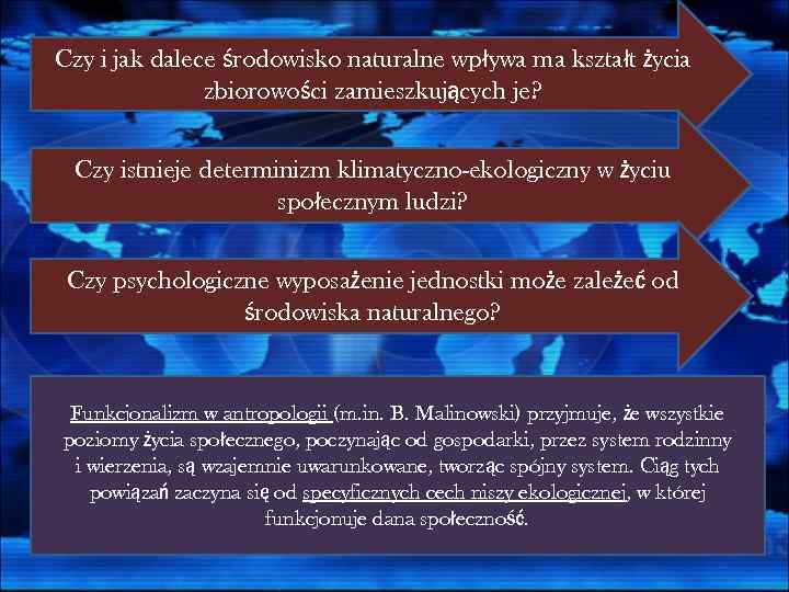 Czy i jak dalece środowisko naturalne wpływa ma kształt życia zbiorowości zamieszkujących je? Czy