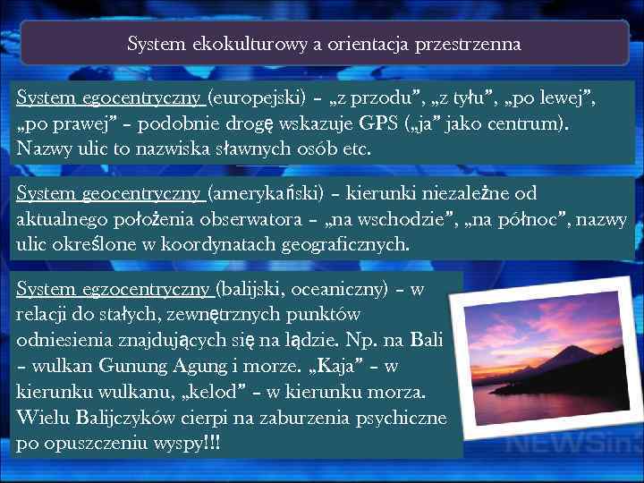 System ekokulturowy a orientacja przestrzenna System egocentryczny (europejski) – „z przodu”, „z tyłu”, „po