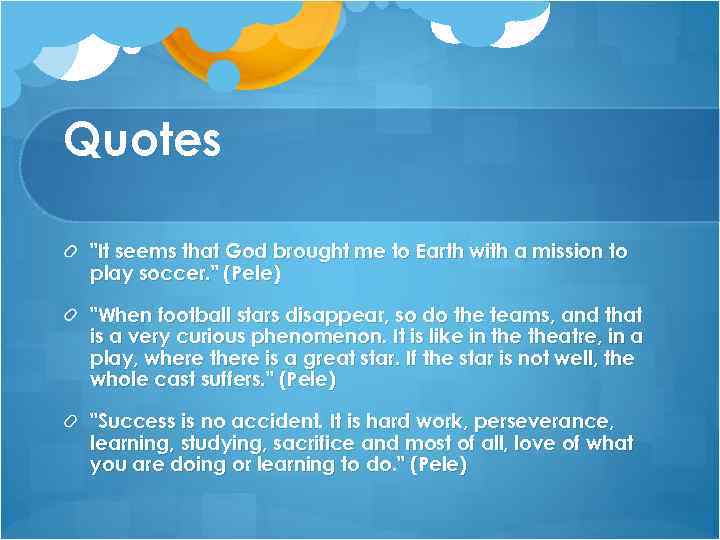 Quotes "It seems that God brought me to Earth with a mission to play