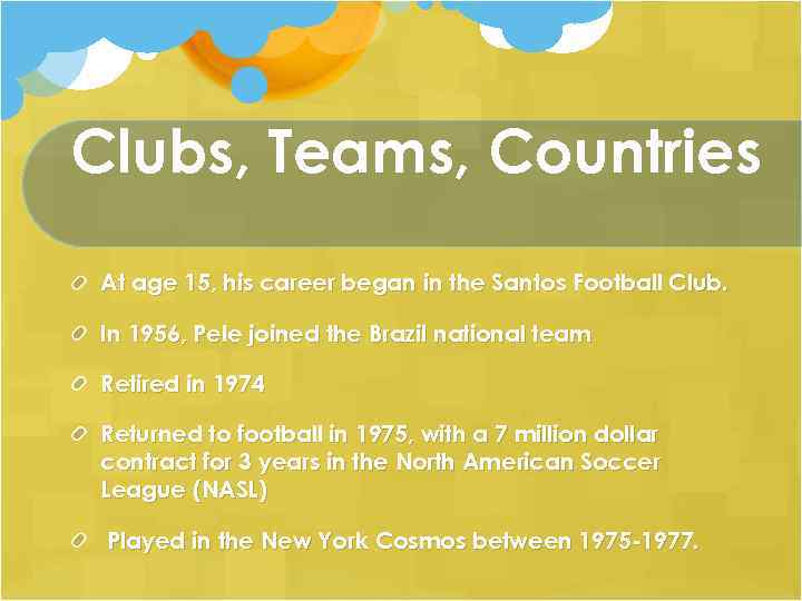 Clubs, Teams, Countries At age 15, his career began in the Santos Football Club.