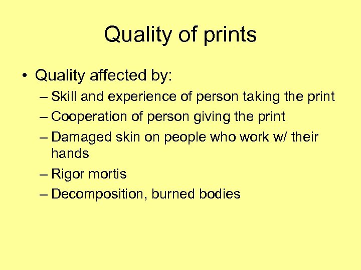 Quality of prints • Quality affected by: – Skill and experience of person taking