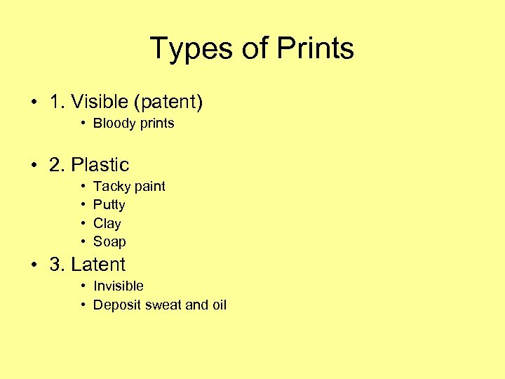 Types of Prints • 1. Visible (patent) • Bloody prints • 2. Plastic •