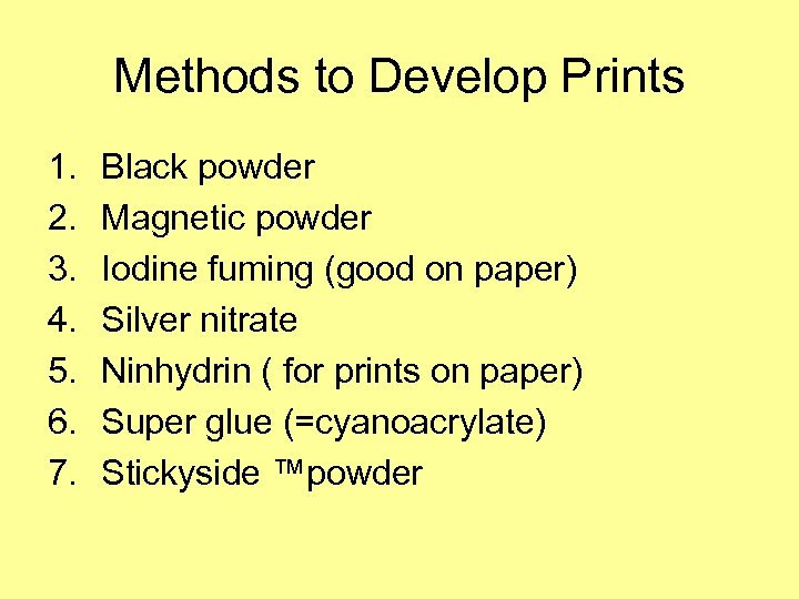 Methods to Develop Prints 1. 2. 3. 4. 5. 6. 7. Black powder Magnetic